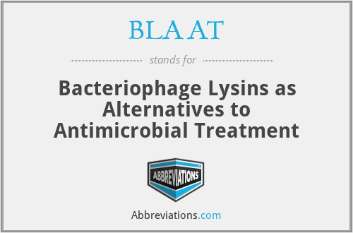 BLAAT - Bacteriophage Lysins as Alternatives to Antimicrobial Treatment