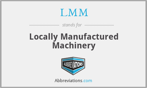LMM - Locally Manufactured Machinery