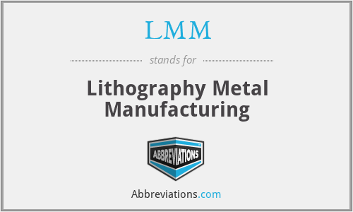 LMM - Lithography Metal Manufacturing