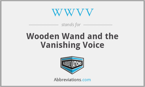 WWVV - Wooden Wand and the Vanishing Voice