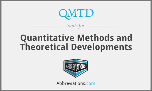 QMTD - Quantitative Methods and Theoretical Developments