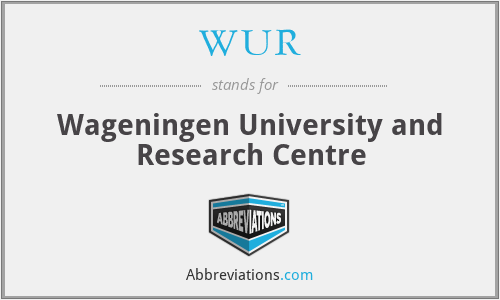 WUR - Wageningen University and Research Centre