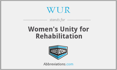 WUR - Women's Unity for Rehabilitation
