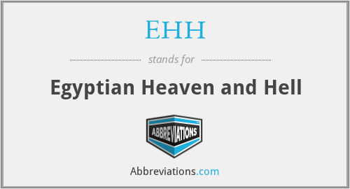 EHH - Egyptian Heaven and Hell