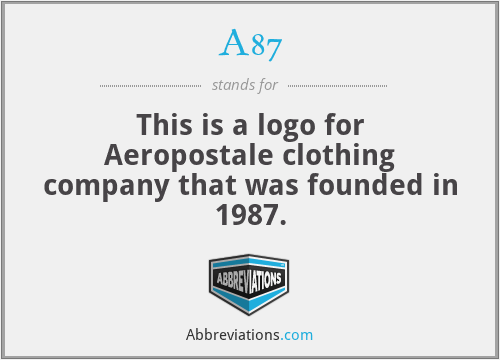 A87 - This is a logo for Aeropostale clothing company that was founded in 1987.