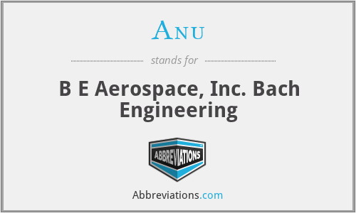 Anu - B E Aerospace, Inc. Bach Engineering
