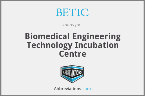 BETIC - Biomedical Engineering Technology Incubation Centre