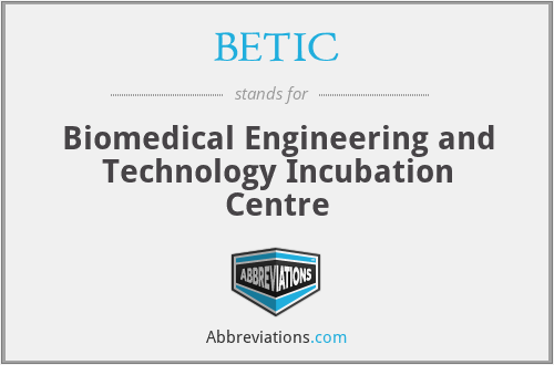 BETIC - Biomedical Engineering and Technology Incubation Centre