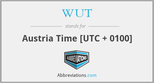 WUT - Austria Time [UTC + 0100]