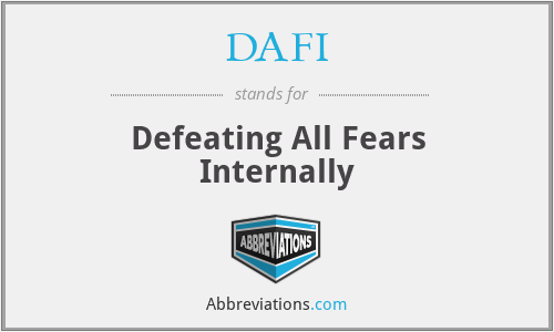 DAFI - Defeating All Fears Internally