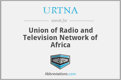 URTNA - Union of Radio and Television Network of Africa