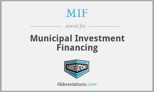 MIF - Municipal Investment Financing