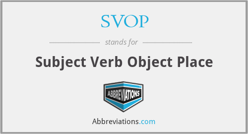 SVOP - Subject Verb Object Place