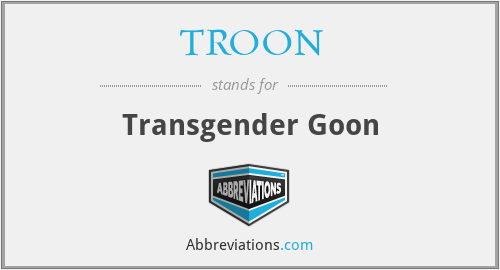 TROON - Transgender Goon