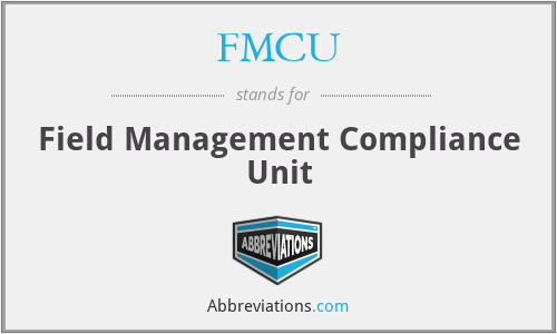 FMCU - Field Management Compliance Unit