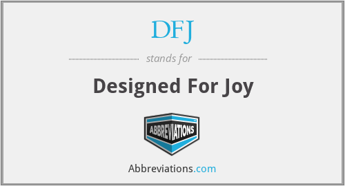 DFJ - Designed For Joy