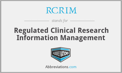 RCRIM - Regulated Clinical Research Information Management
