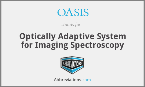 OASIS - Optically Adaptive System for Imaging Spectroscopy