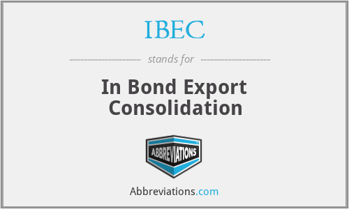 IBEC - In Bond Export Consolidation