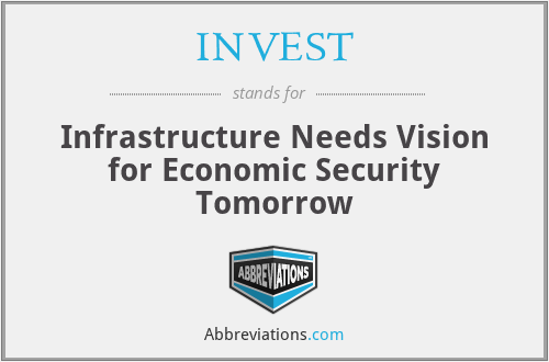 INVEST - Infrastructure Needs Vision for Economic Security Tomorrow