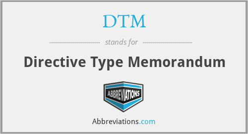 DTM - Directive Type Memorandum