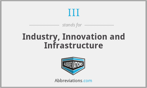 III - Industry, Innovation and Infrastructure