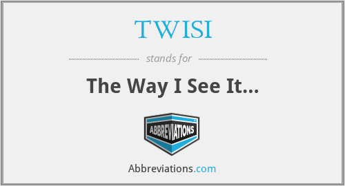TWISI - The Way I See It…