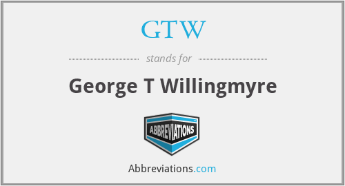 GTW - George T Willingmyre