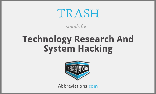 TRASH - Technology Research And System Hacking