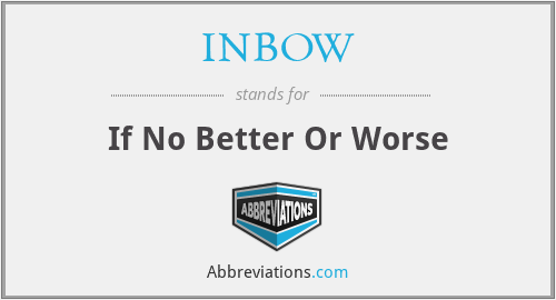 INBOW - If No Better Or Worse