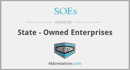 SOEs - State - Owned Enterprises