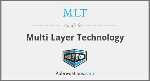 MLT - Multi Layer Technology