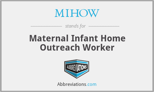 MIHOW - Maternal Infant Home Outreach Worker