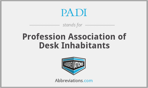 PADI - Profession Association of Desk Inhabitants