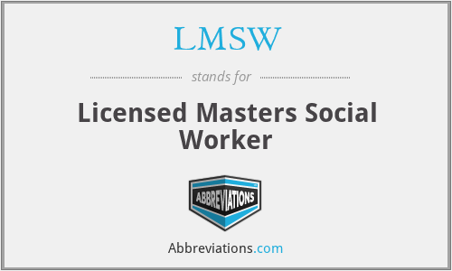 LMSW - Licensed Masters Social Worker