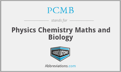 PCMB - Physics Chemistry Maths and Biology