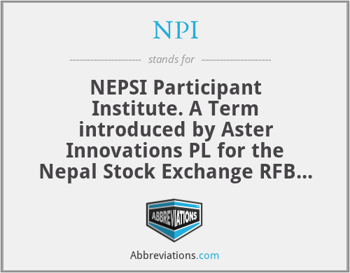NPI - NEPSI Participant Institute. A Term introduced by Aster Innovations PL for the Nepal Stock Exchange RFB 2022