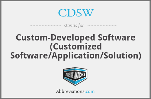 CDSW - Custom-Developed Software (Customized Software/Application/Solution)