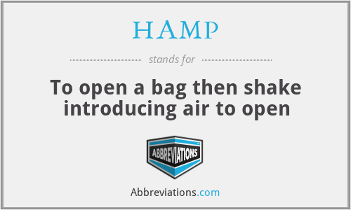 HAMP - To open a bag then shake introducing air to open