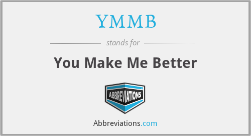 YMMB - You Make Me Better