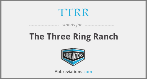 TTRR - The Three Ring Ranch