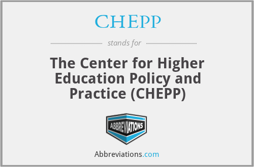 CHEPP - The Center for Higher Education Policy and Practice (CHEPP)