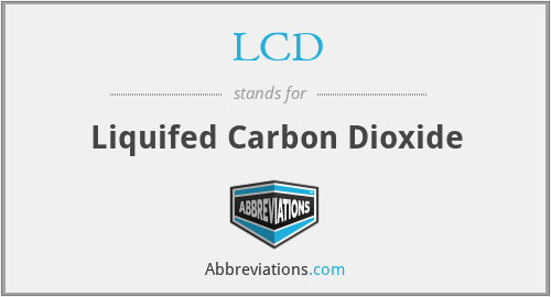 LCD - Liquifed Carbon Dioxide