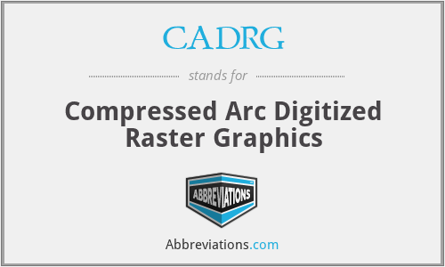 CADRG - Compressed Arc Digitized Raster Graphics