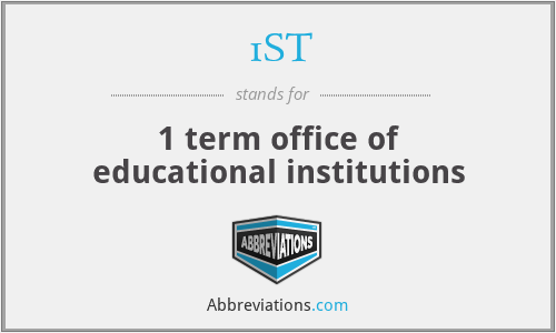 1ST - 1 term office of educational institutions