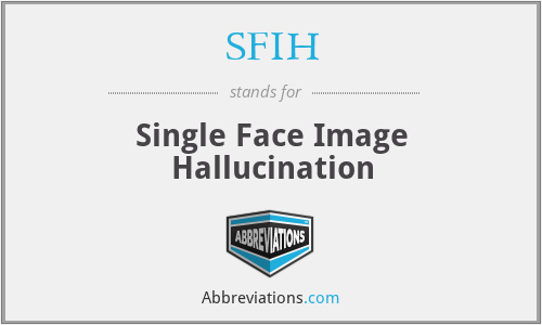SFIH - Single Face Image Hallucination