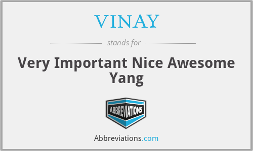 VINAY - Very Important Nice Awesome Yang