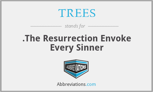 TREES - .The Resurrection Envoke Every Sinner