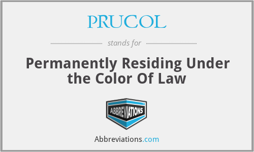 PRUCOL - Permanently Residing Under the Color Of Law