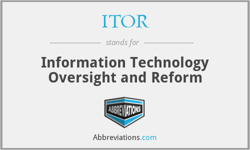 ITOR - Information Technology Oversight and Reform
